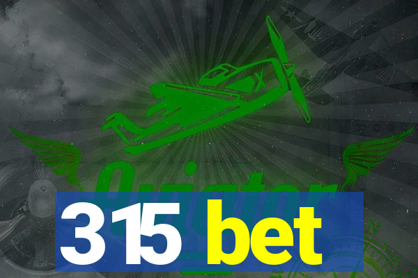 315 bet